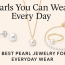 The Best Pearl Jewelry for Everyday Wear