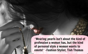 PEARL WISDOM: -Fashion Stylist, Tish Thomas